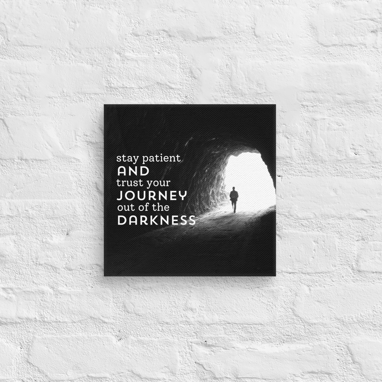 Stay Patient And Trust Your Journey Out Of The Darkness