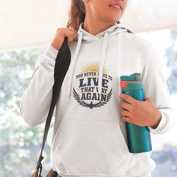 You Never Have To Live That Way Again Premium Sober Apparel