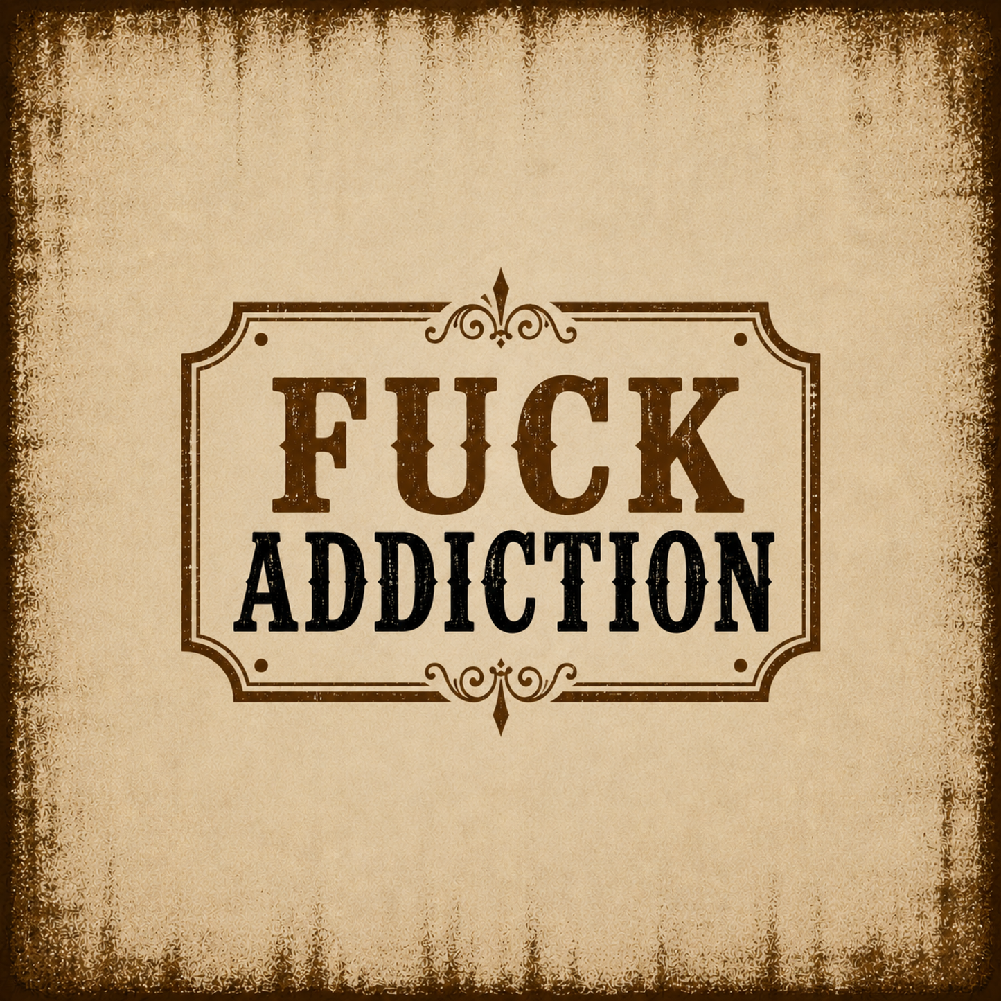 Fuck Addiction Vintage Wall Art Sober Lifestyle