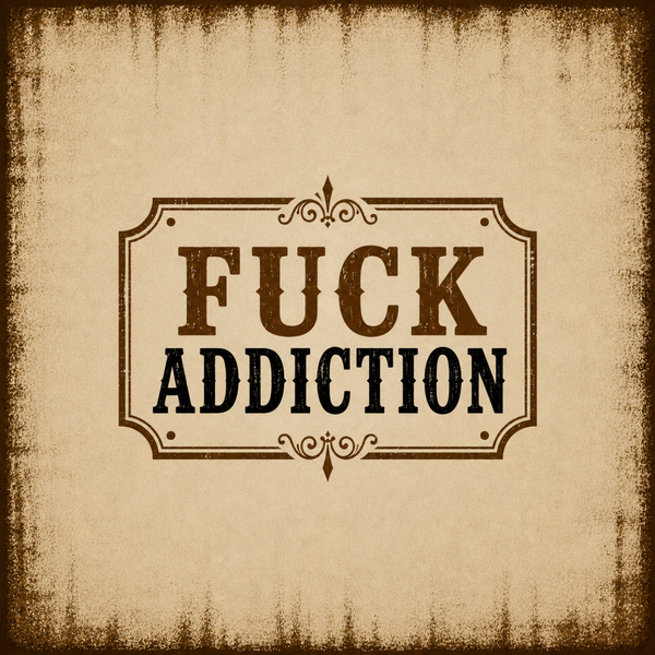Fuck Addiction Vintage Sober Lifestyle