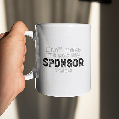 Don't Make Me Use My Sponsor Voice Sober Lifestyle