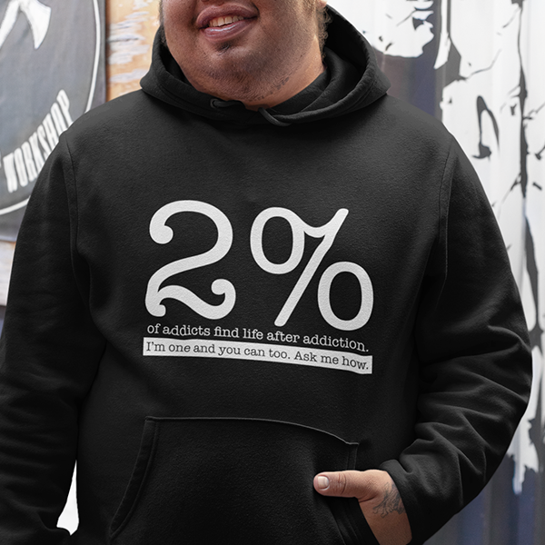 2% Of Addicts Find Life After Addiction. I'm One And You Can Too. Ask Me How Apparel