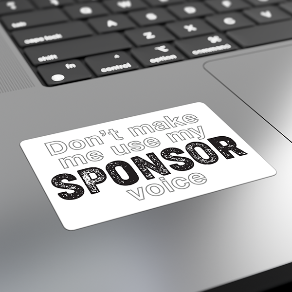 Don't Make Me Use My Sponsor Voice Sober Lifestyle