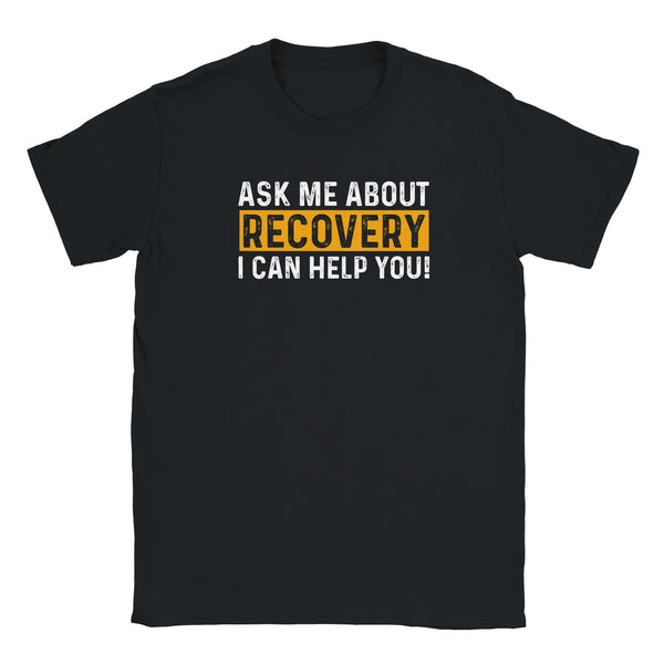 Ask Me About Recovery I Can Help You Apparel