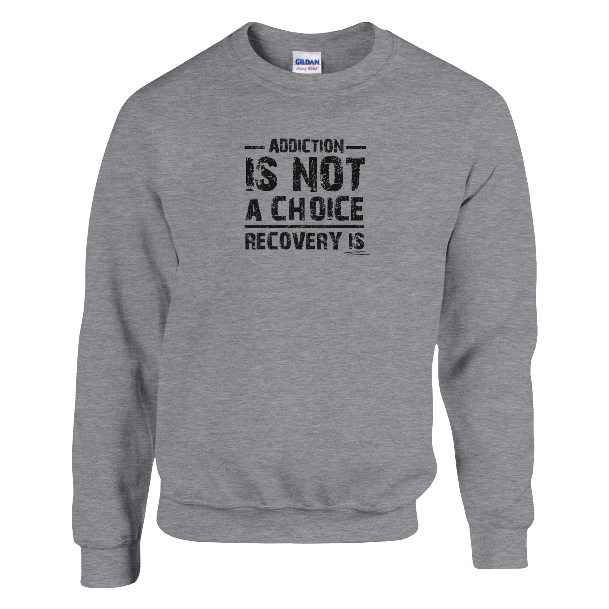 Addiction Is Not A Choice Premium Sober Apparel | Sweatshirt | Sports Grey