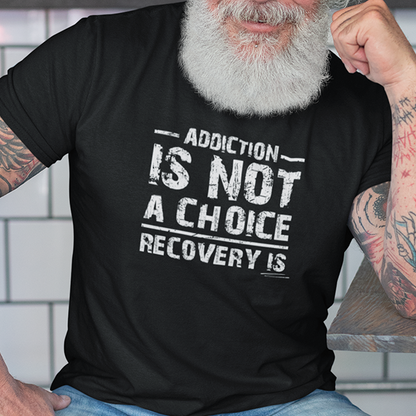 Addiction Is Not A Choice Premium Sober Apparel | T-shirt | Black