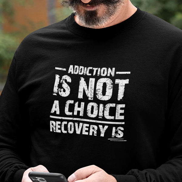 Addiction Is Not A Choice Premium Sober Apparel | Sweatshirt | Black
