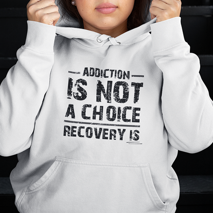 Addiction Is Not A Choice Premium Sober Apparel | Hoodie | White
