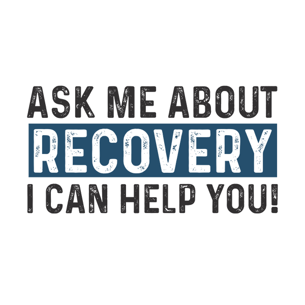 Ask Me About Recovery I Can Help You Apparel