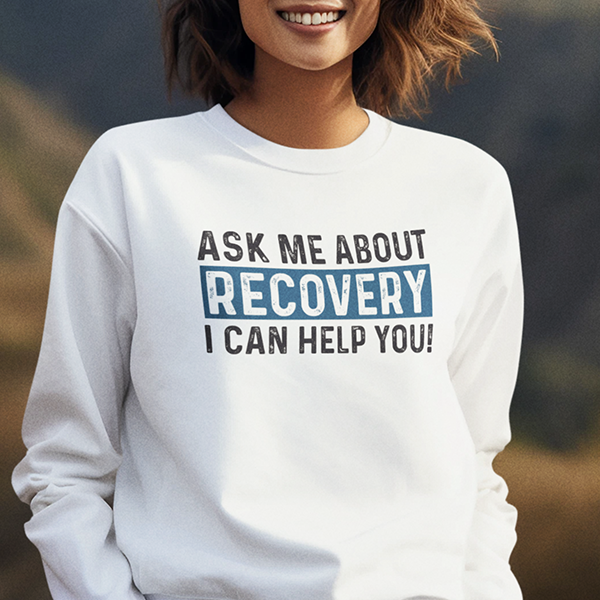 Ask Me About Recovery I Can Help You Premium Sober Apparel | Sweatshirt White