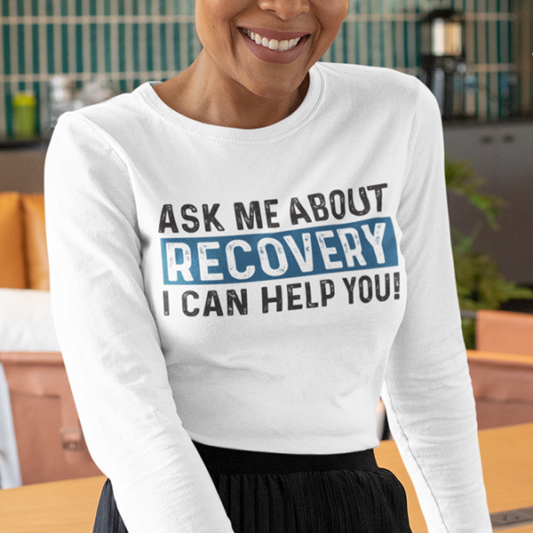 Ask Me About Recovery I Can Help You Premium Sober Apparel | Long-sleeve White