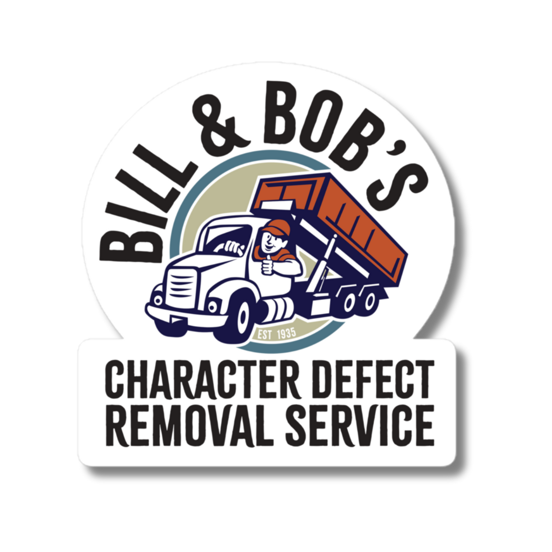 Bill & Bob's Character Defect Removal Service Merch