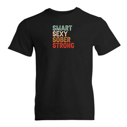 Smart Sexy Sober Strong Premium Sober Apparel Black T-shirt