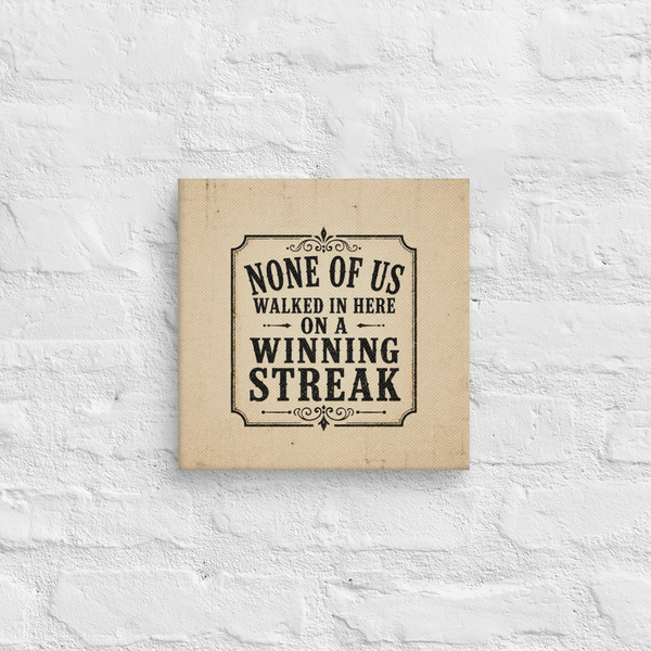 None Of Us Walked In Here On A Winning Streak Vintage Wall Art Sober Lifestyle
