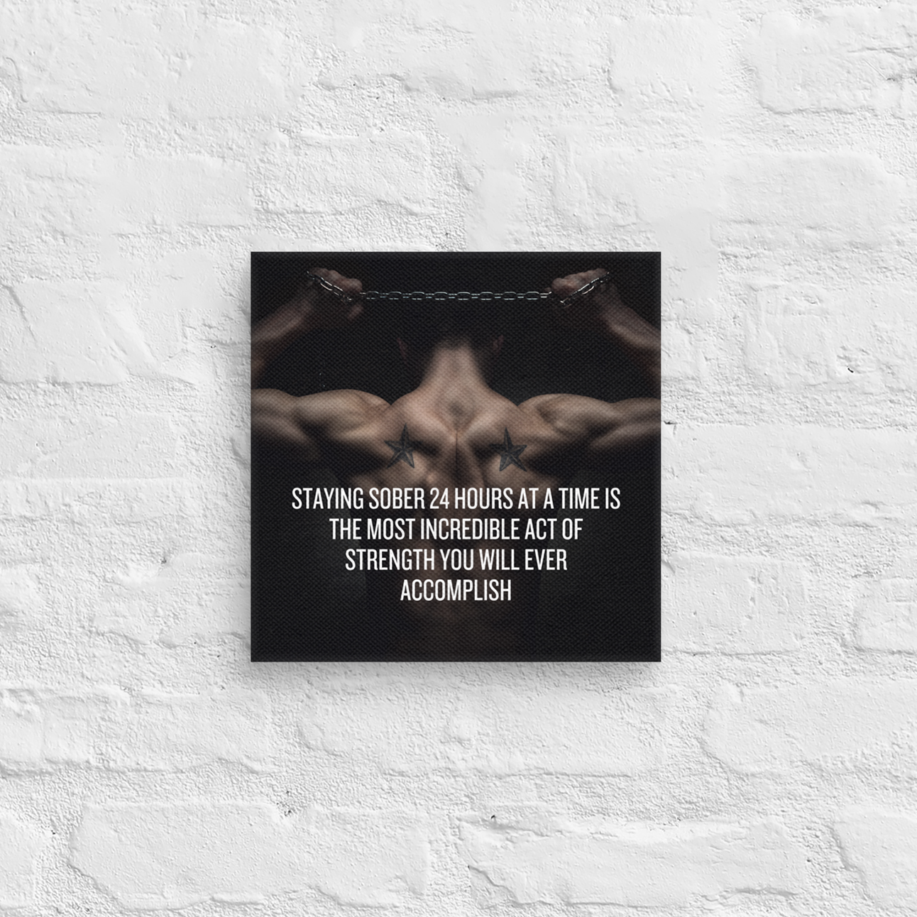 Staying Sober 24 Hours At A Time Is The Most Incredible Act Of Strength You Will Ever Accomplish