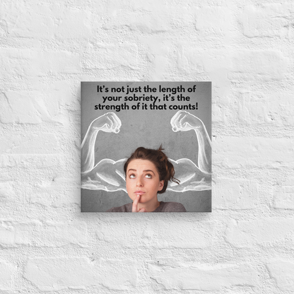 It's Not Just The Length Of Your Sobriety, It's The Strength Of It That Counts!