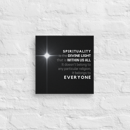 Spirituality Is The Divine Light That Is Within Us All It Doesn't Belong To Any Particular Religion, It Belongs To Everyone