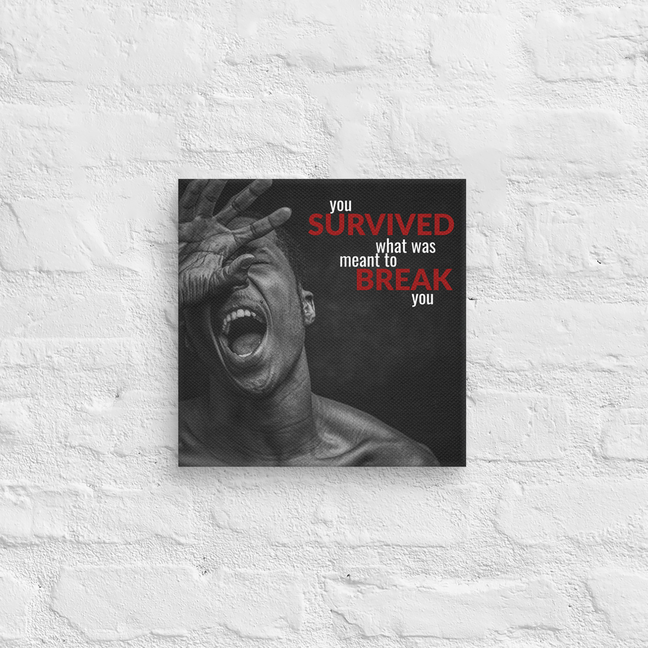 You Survived What Was Meant To Break You