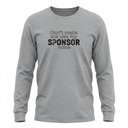 Don't Make Me Us My Sponsor Voice Apparel