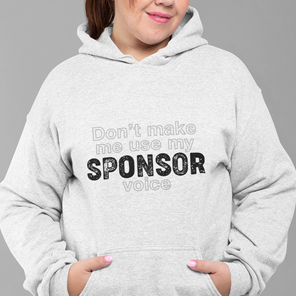 Don't Make Me Us My Sponsor Voice Apparel