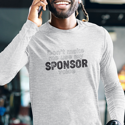 Don't Make Me Us My Sponsor Voice Apparel