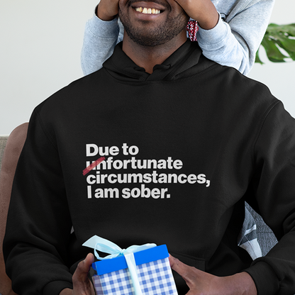 Due To Un Fortunate Circumstances I Am Sober Premium Sober Apparel Black Sweatshirt