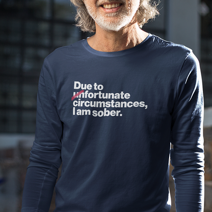 Due To Un Fortunate Circumstances I Am Sober Premium Sober Apparel Navy Long-sleeve