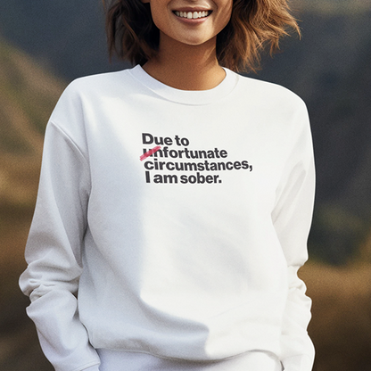 Due To Un Fortunate Circumstances I Am Sober Premium Sober Apparel White Hoodie