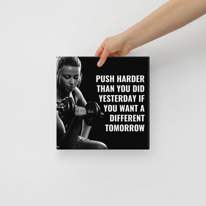 Push Harder Than You Did Yesterday If You Want A Different Tomorrow