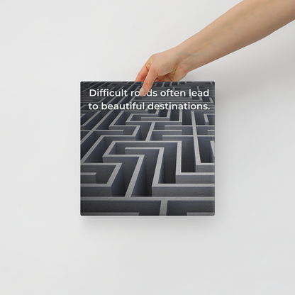 Difficult Roads Often Leads To Beautiful Destinations