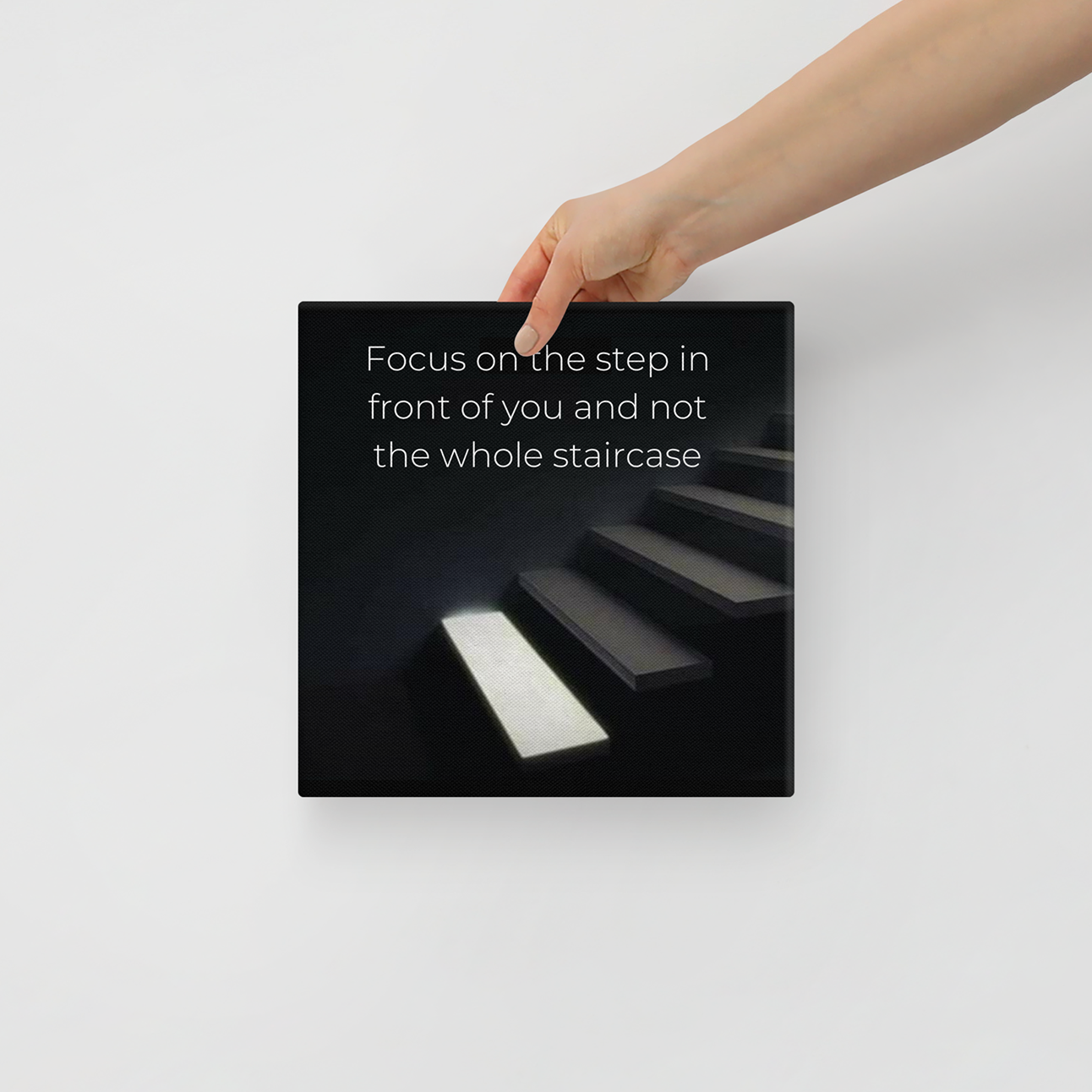 Focus On The Step In Front Of You And Not The Whole Staircase
