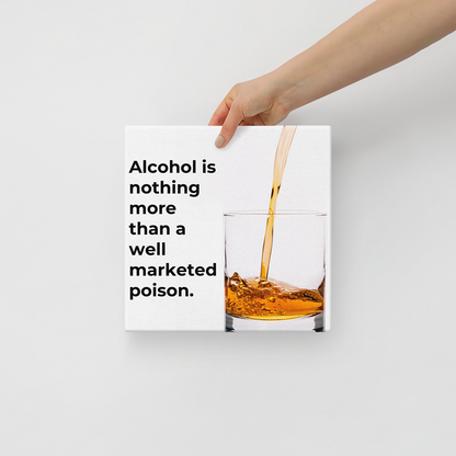 Alcohol Is Nothing More Than A Well Marketed Poison.