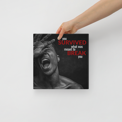 You Survived What Was Meant To Break You