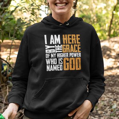 I Am Here By The Grace Of My Higher Power Who's Name Is God Premium Sober Apparel Hoodie Black