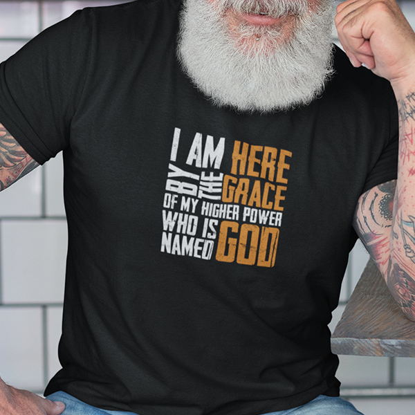 I Am Here By The Grace Of My Higher Power Who's Name Is God Premium Sober Apparel T-shirt Black