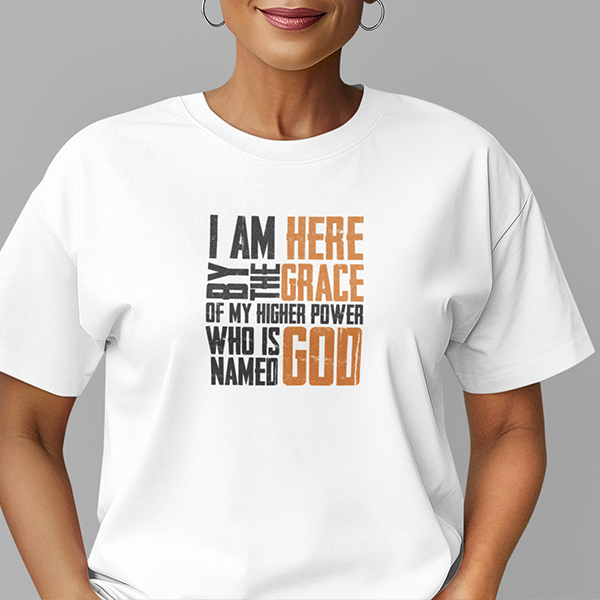 I Am Here By The Grace Of My Higher Power Who's Name Is God Premium Sober Apparel T-shirt White