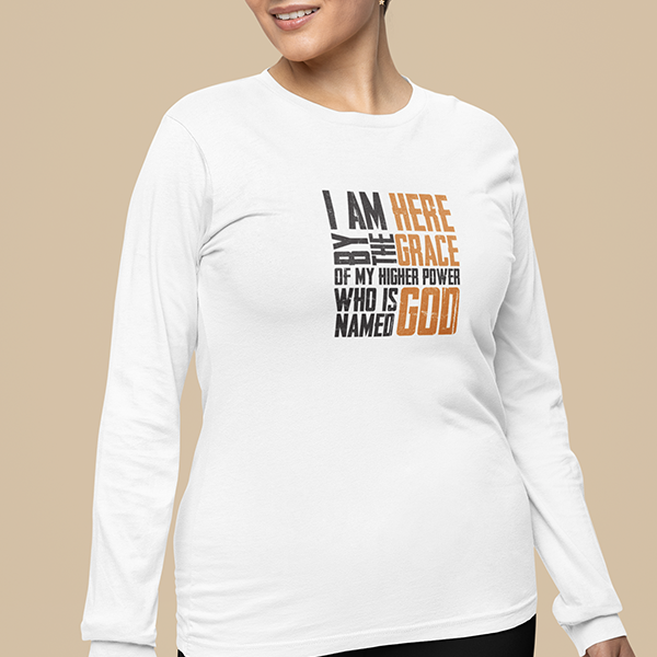 I Am Here By The Grace Of My Higher Power Who's Name Is God Premium Sober Apparel