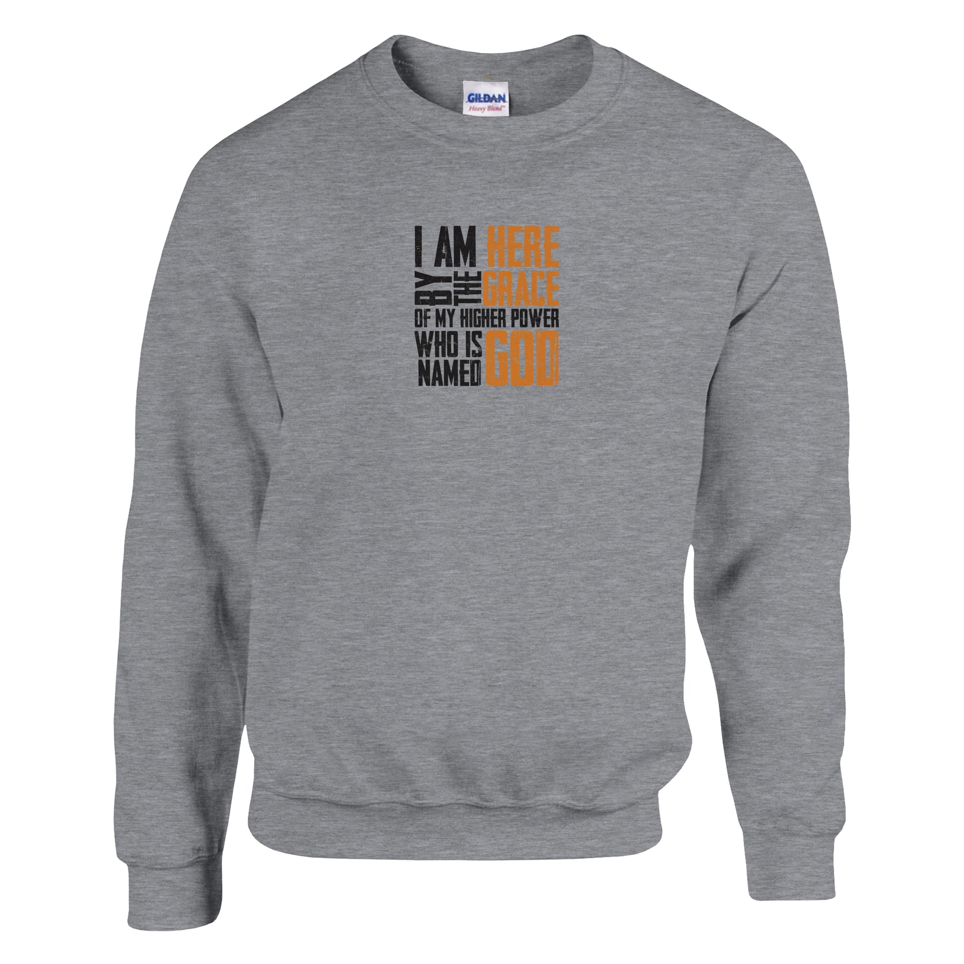 I Am Here By The Grace Of My Higher Power Who's Name Is God Premium Sober Apparel Sweatshirt Sports Grey
