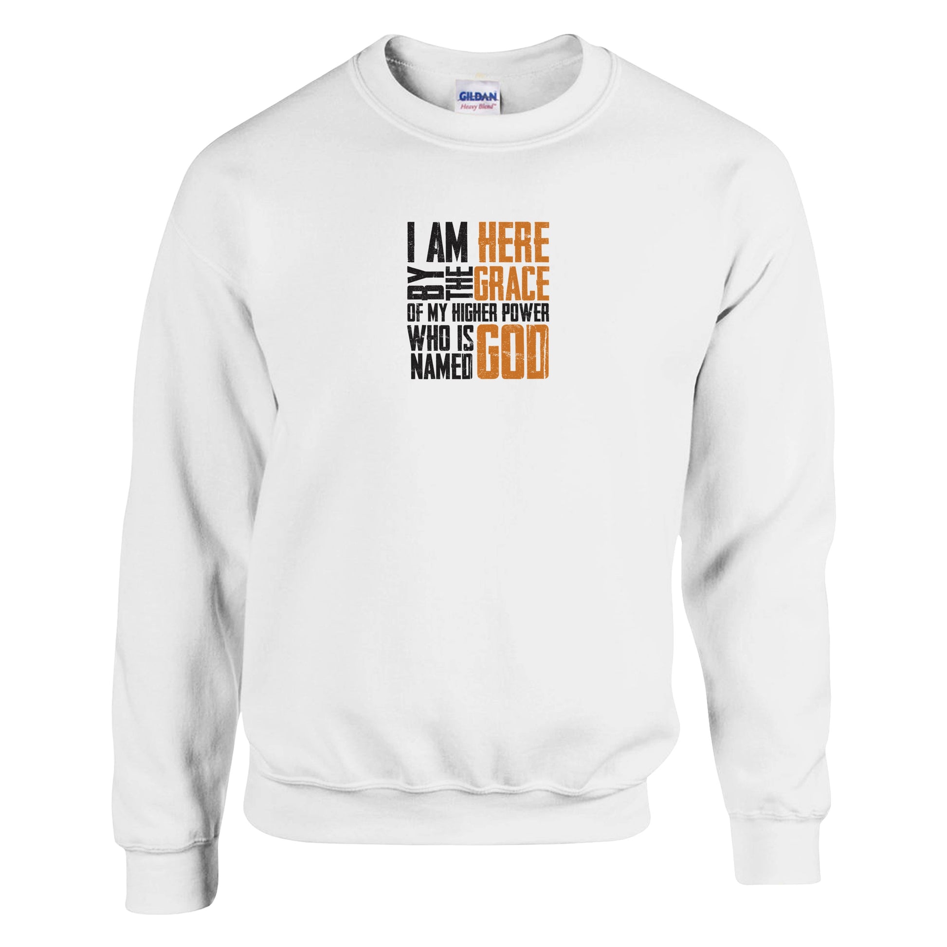 I Am Here By The Grace Of My Higher Power Who's Name Is God Premium Sober Apparel Sweatshirt White