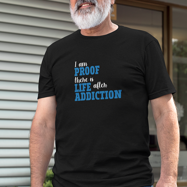I Am Proof There Is Life After Addiction Premium Sober Apparel