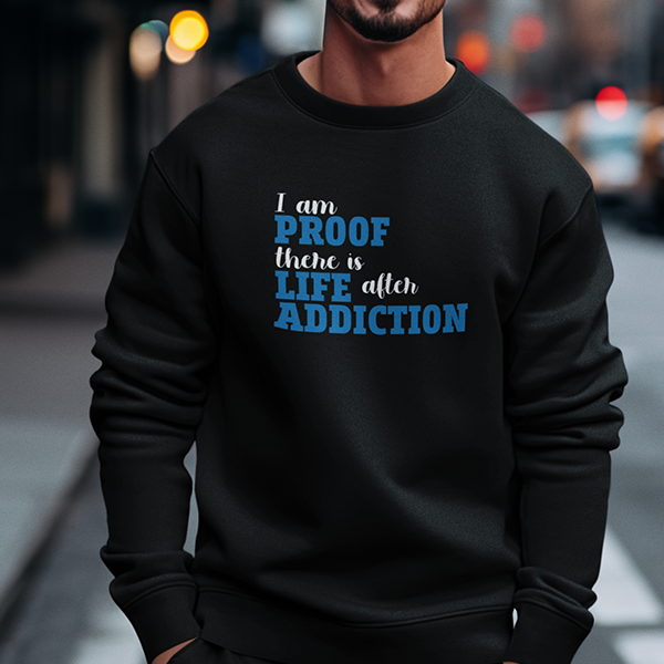 I Am Proof There Is Life After Addiction Premium Sober Apparel