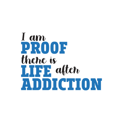 I Am Proof There Is Life After Addiction Premium Sober Apparel