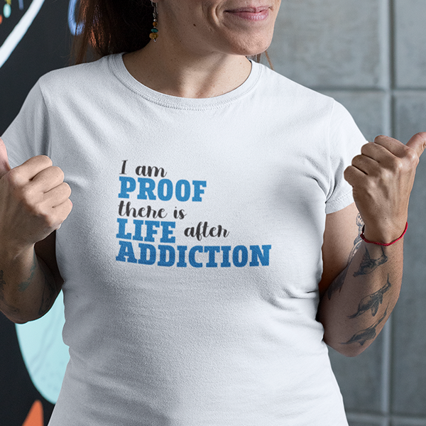 I Am Proof There Is Life After Addiction Premium Sober Apparel