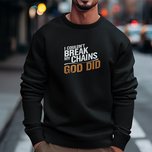 I Couldn't Break My Chains God Did Premium Sober Apparel