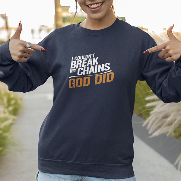 I Couldn't Break My Chains God Did Premium Sober Apparel