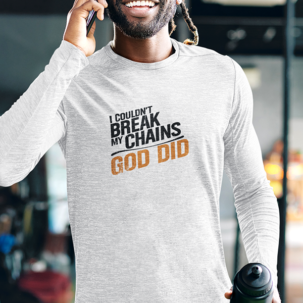 I Couldn't Break My Chains God Did Premium Sober Apparel