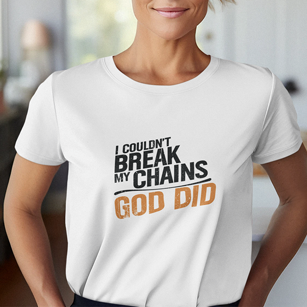I Couldn't Break My Chains God Did Premium Sober Apparel