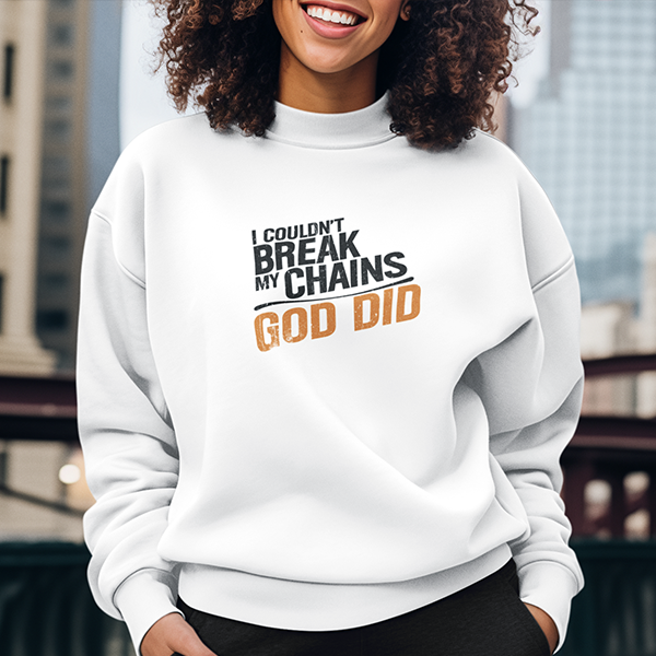 I Couldn't Break My Chains God Did Premium Sober Apparel