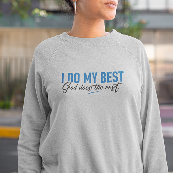 I Do My Best God Does The Rest Premium Sober Apparel Sweatshirt Sports Grey