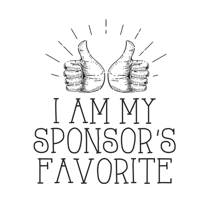 I Am My Sponsor's Favorite Apparel